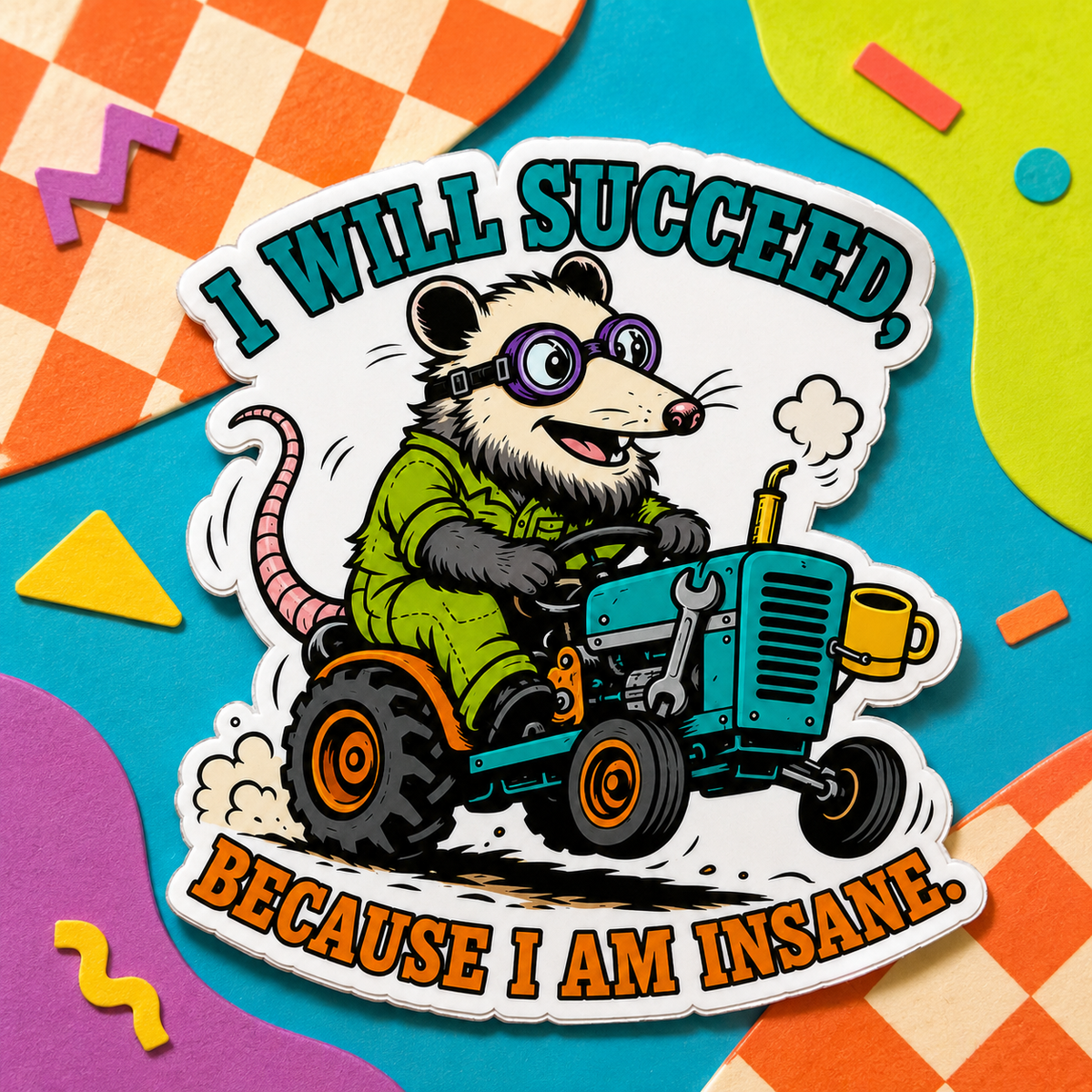 I Will Succeed Because I Am Insane Die-Cut Sticker