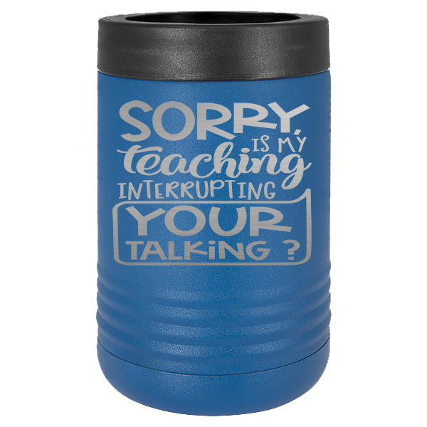 Sorry is my teaching interrupting your talking?