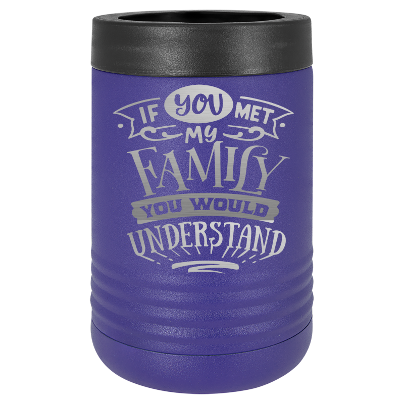 If you met my family you would understand.