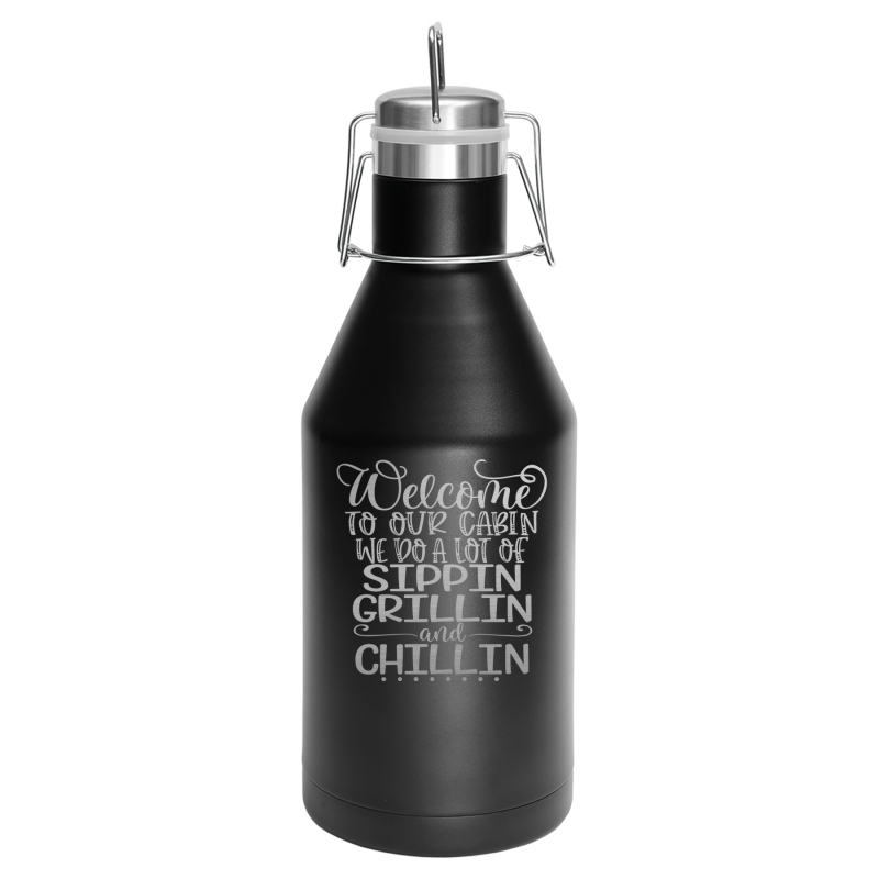 Welcome to our cabin, we do a lot of sippin, grillin, and chillin.