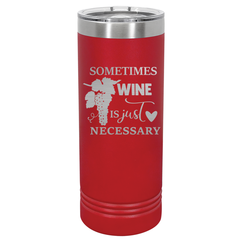 Sometimes wine is just necessary.