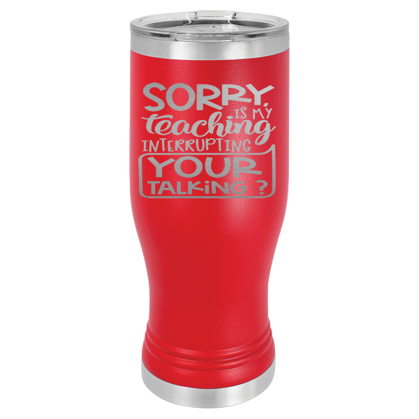 Sorry is my teaching interrupting your talking?