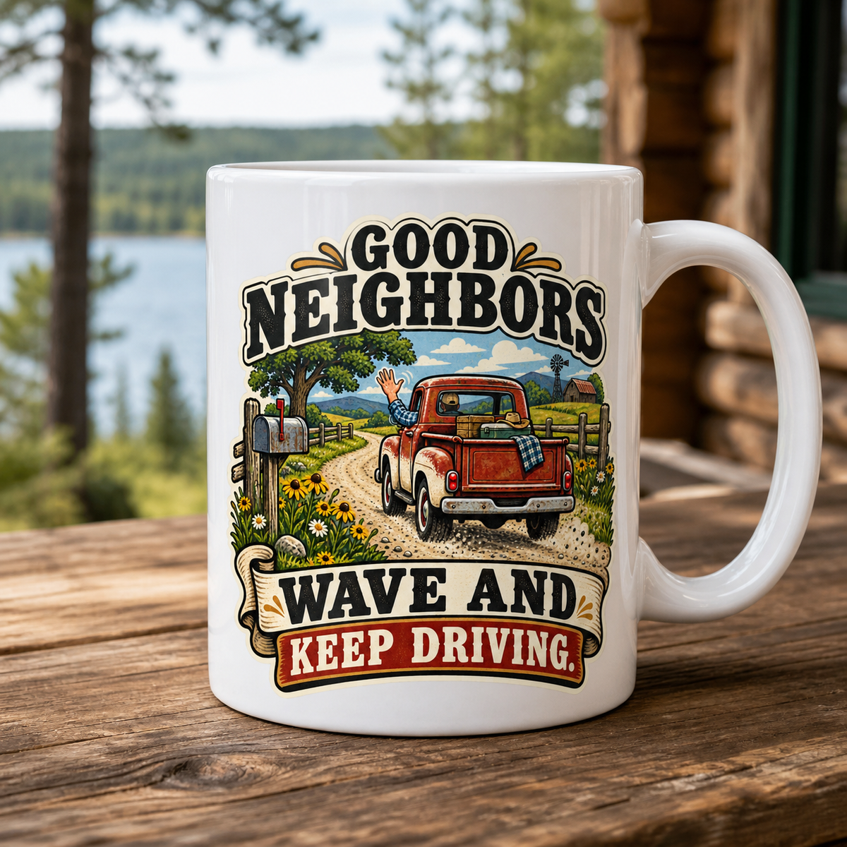 Good Neighbors Wave and Keep Driving 15oz White Coffee Mug