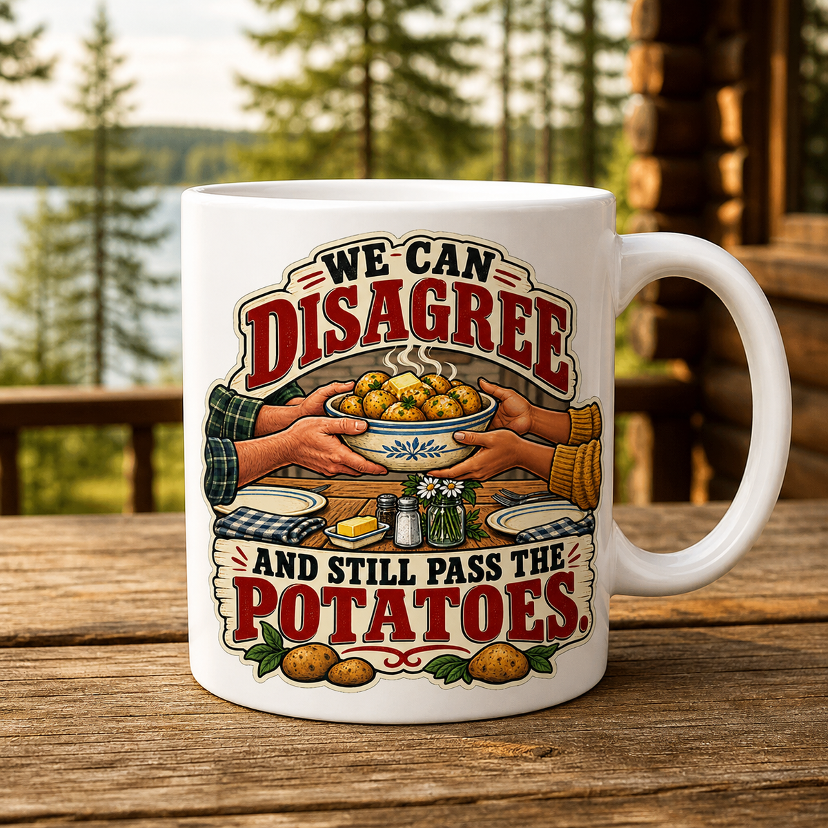 Disagree and Still Pass the Potatoes 15oz White Coffee Mug