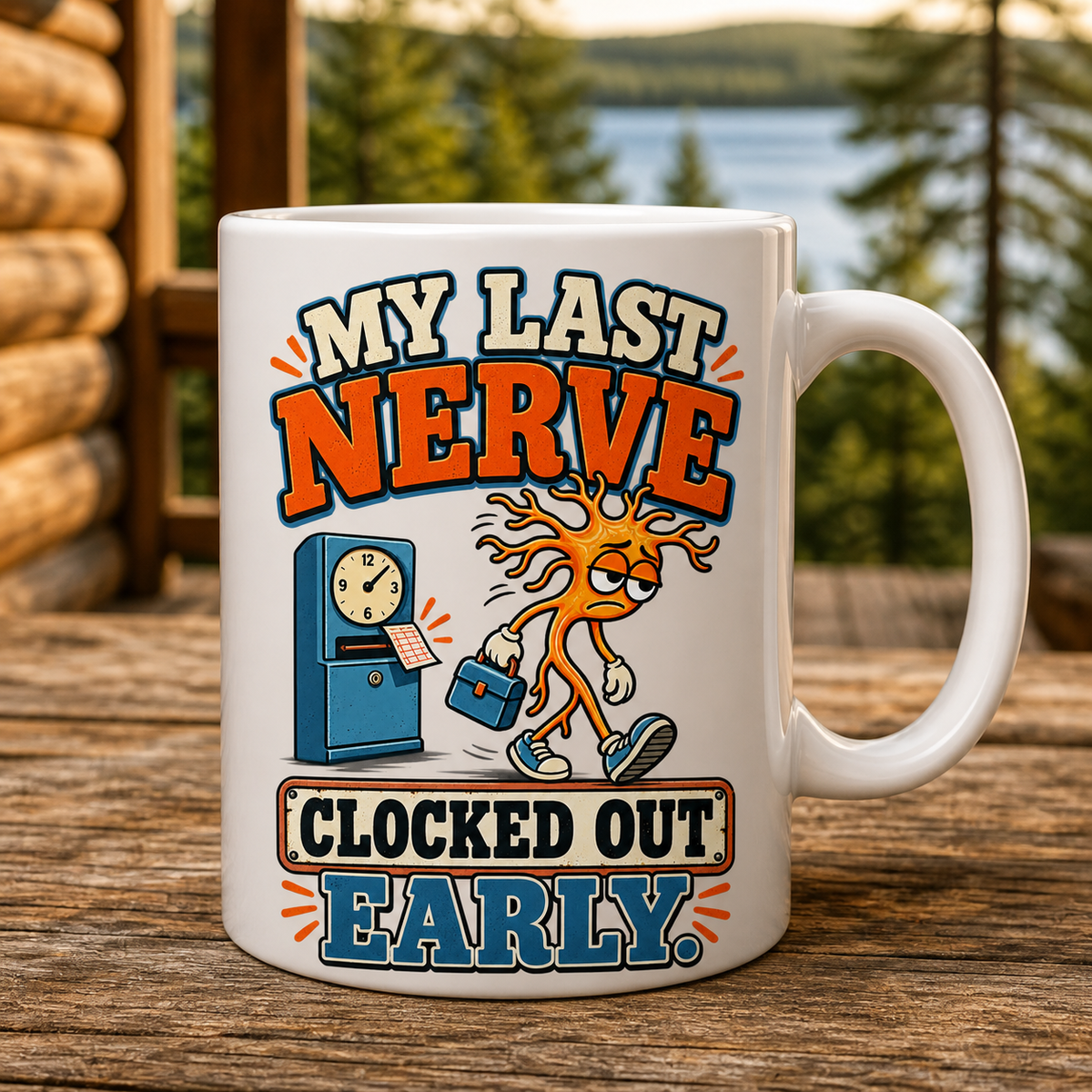 My Last Nerve Clocked Out Early 15oz White Coffee Mug