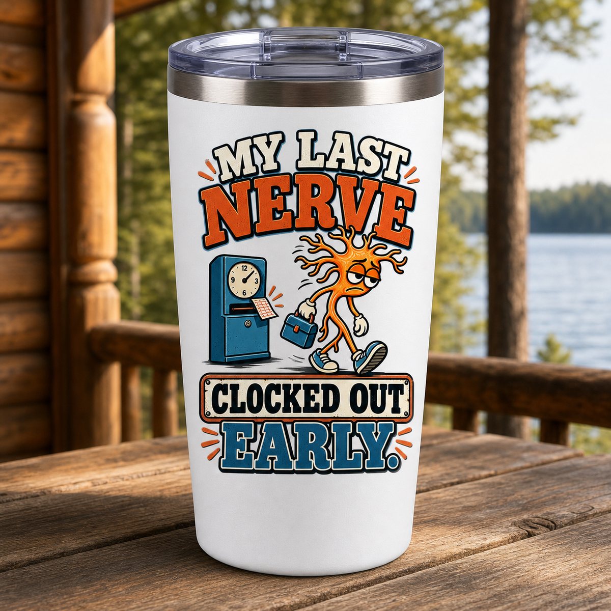 My Last Nerve Clocked Out Early 20oz Polar Camel Tumbler in White
