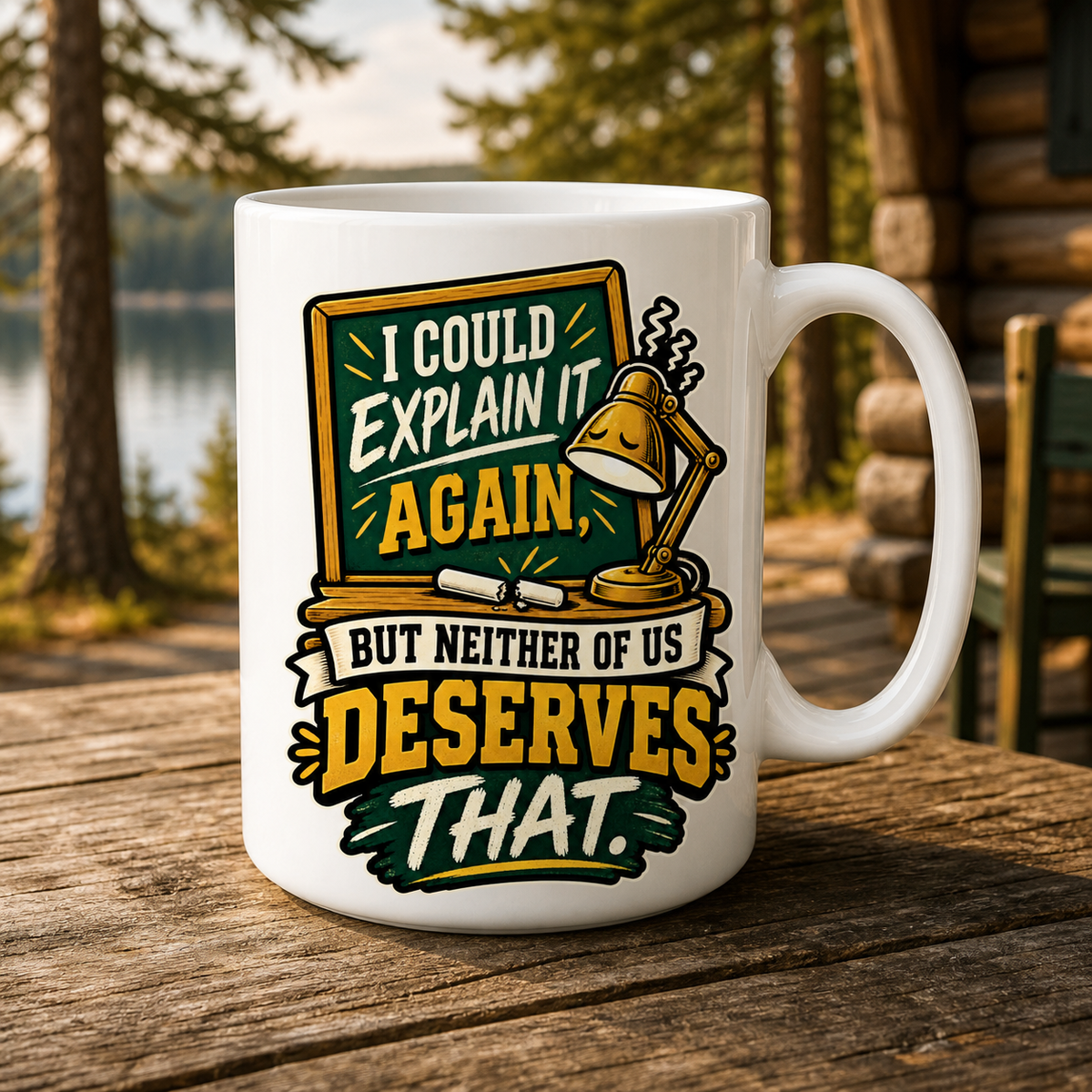 I Could Explain It Again 15oz White Coffee Mug
