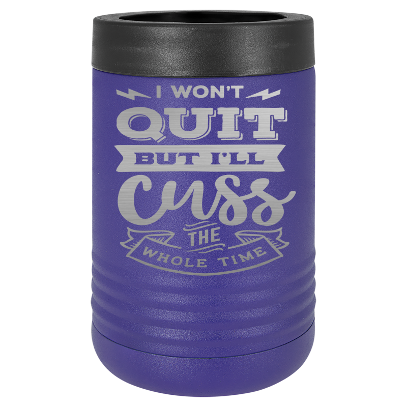 I won't quit but I'll cuss the whole time.