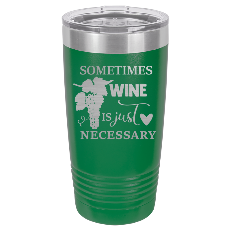 Sometimes wine is just necessary.