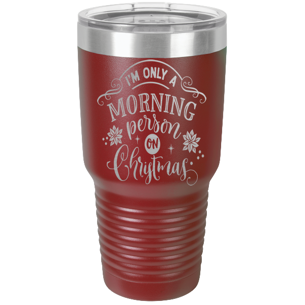 I'm only a morning person on Christmas.