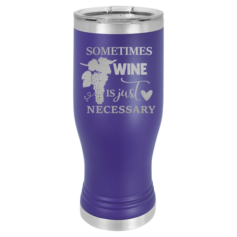 Sometimes wine is just necessary.