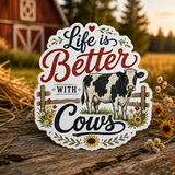 Life Is Better With Cows Die-Cut Sticker
