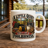 A Little Quiet Fixes Foolishness 15oz White Coffee Mug