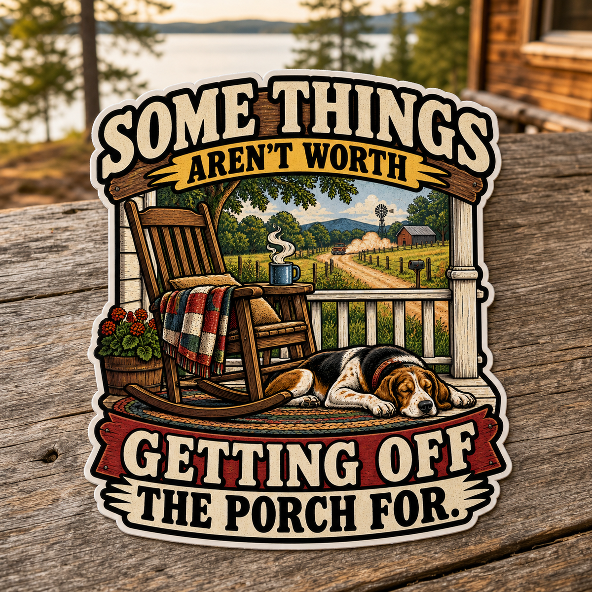 Not Worth Getting Off the Porch Die-Cut Sticker