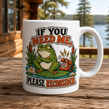 If You Need Me Please Reconsider 15oz White Coffee Mug