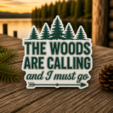 The Woods Are Calling and I Must Go Die-Cut Sticker